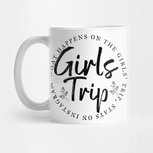 What happens on the girls' trip, stays on Instagram. Funny Girls trip design Mug